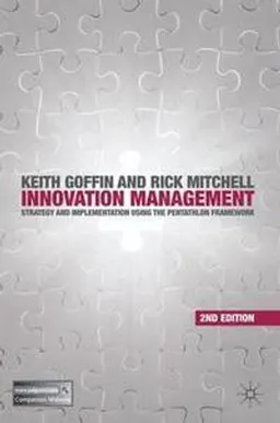 Innovation management : strategy and implementation using the pentathlon framework; Keith Goffin; 2010