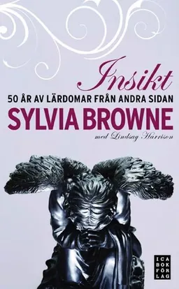 Insikt : 50 år av lärdomar från andra sidan; Sylvia Browne; 2008