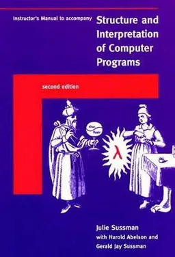 Instructor's Manual t/a Structure and Interpretation of Computer Programs; Julie Sussman; 1998