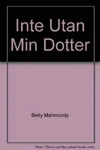 Inte utan min dotter; Betty Mahmoody; 1989