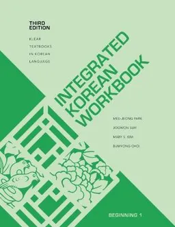 Integrated Korean Workbook; Mee-Jeong Park, Joowon Suh, Mary S Kim, Bumyong Choi; 2019