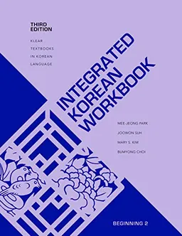 Integrated Korean Workbook; Mee-Jeong Park, Joowon Suh, Mary S Kim, Bumyong Choi; 2019