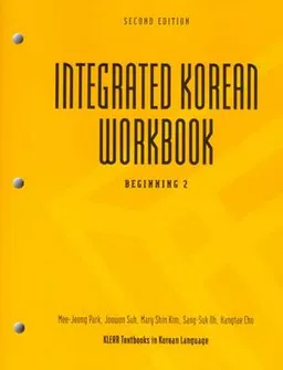 Integrated Korean workbook : beginning 2 ; Young-Mee Cho, Hyo Lee, Carol Schulz, Ho-Min Sohn, Sung-Ock Sohn; 2009