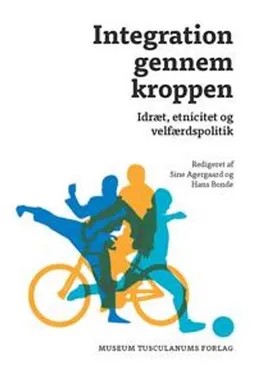 Integration gennem kroppen; Sine Agergaard & Hans Bonde (red.); 2013