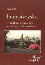 Intensivryska. Grundkurs i ryska med inriktning på läsförståelse; Erik Fält; 1998