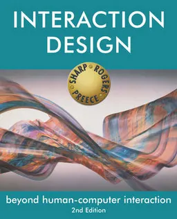 Interaction Design: Beyond Human-Computer Interaction; Helen Sharp, Yvonne Rogers, Jenny Preece; 2007