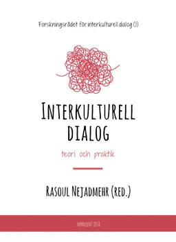 Interkulturell dialog, teori och praktik; Rasoul Nejadmehr; 2018