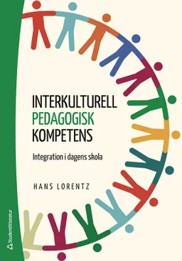 Interkulturell pedagogisk kompetens : integration i dagens skola; Hans Lorentz; 2023