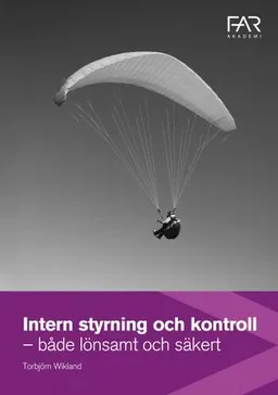 Intern Styrning och kontroll - både lönsamt och säkert; Torbjörn Wikland; 2014