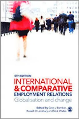 International and Comparative Employment Relations; Greg J. Bamber, Russell D. Lansbury, Nick Wailes; 2010