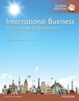 International Business: The Challenges of Globalization, Global Edition; John J Wild; 2015