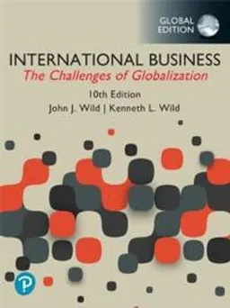 International Business: The Challenges of Globalization, Global Edition; John J Wild; 2023