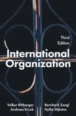 International Organization; Volker Rittberger, Bernhard Zangl, Andreas Kruck, Hylke Dijkstra; 2019