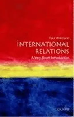 International relations : a very short introduction; Paul F. Wilkinson; 2007