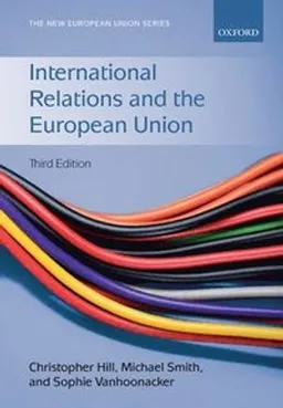 International relations and the European Union; Christopher Hill, Michael Smith, Sophie Vanhoonacker; 2017