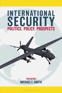 International security : politics, policy, prospects; Michael E Smith; 2017