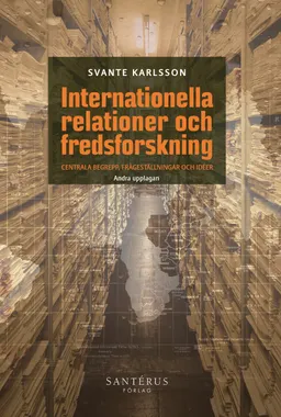 Internationella relationer och fredsforskning; Svante Karlsson; 2018