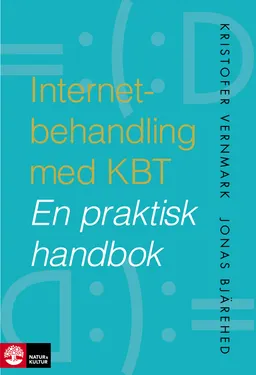 Internetbehandling med KBT : En praktisk handbok; Jonas Bjärehed, Kristofer Vernmark, Jonas Bjärehed; 2013