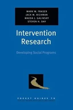 Intervention research : developing social programs; Mark W. Fraser; 2009