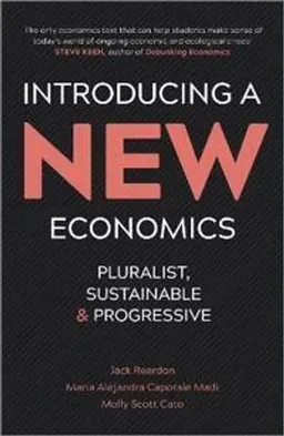 Introducing a new economics : pluralist, sustainable and progressive; Jack Reardon; 2018