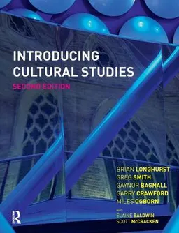 Introducing Cultural Studies; Brian Longhurst, Greg Smith, Gaynor Bagnall; 2008