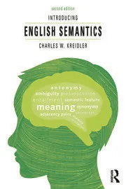 Introducing English semantics; Charles W. Kreidler; 2013