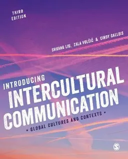 Introducing Intercultural Communication; Shuang Liu, Zala Volcic, Cindy Gallois; 2018