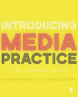 Introducing media practice : the essential guide; Matthew Kerry; 2018