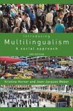 Introducing multilingualism : a social approach; Kristine Horner; 2018