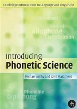 Introducing phonetic science; Michael. Ashby; 2005