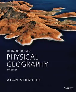 Introducing Physical Geography; Alan H Strahler; 2013