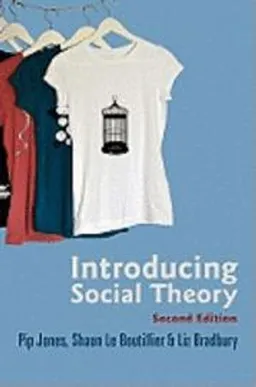 Introducing Social Theory; Pip Jones, Liz Bradbury, Shaun LeBoutillier; 2011