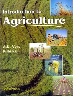 Introduction To AgricultureAn Introduction to Agriculture, A. K. Vyas; A. K. Vyas; 2008