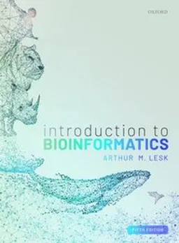 Introduction to bioinformatics; Arthur M. Lesk; 2019