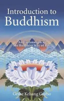 Introduction to Buddhism; Geshe Kelsang Gyatso; 2001