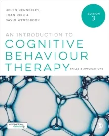 Introduction to Cognitive Behaviour Therapy - Skills and Applications; David Westbrook; 2016