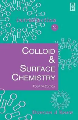 Introduction to colloid and surface chemistry; Duncan J. Shaw; 1992