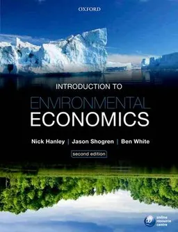 Introduction to Environmental Economics; Hanley Nick, Shogren Jason, White Ben; 2013