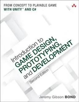 Introduction to game design, prototyping, and development : from concept to playable game with Unity and C#; Jeremy Gibson Bond; 2018