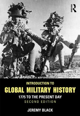 Introduction to global military history : 1775 to the present day; Jeremy Black; 2013