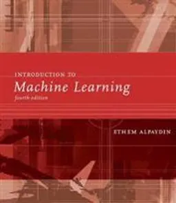 Introduction to Machine Learning, Fourth Edition [Elektronisk resurs]; Ethem Alpaydin; 2020