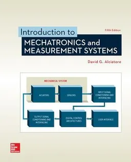 Introduction to mechatronics and measurement systems; David G. Alciatore; 2018