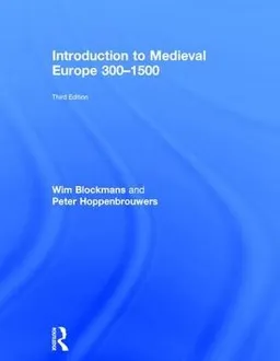 Introduction to Medieval Europe 3001500; Wim Blockmans, Peter Hoppenbrouwers; 2018