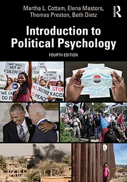 Introduction to Political Psychology; Martha L Cottam, Elena Mastors, Thomas Preston; 2022