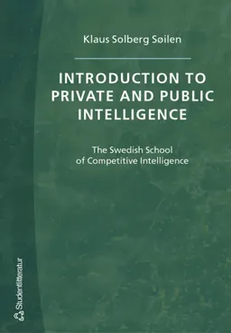 Introduction to private and public intelligence : the Swedish school of competitive intelligence; Klaus Solberg Søilen; 2005