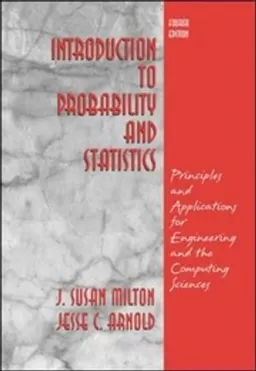 Introduction to Probability and Statistics: Principles and Applications for Engineering and the Computing Sciences; J. Susan Milton, Jesse Arnold; 2002