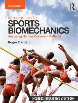 Introduction to sports biomechanics : analysing human movement patterns; Roger Bartlett; 2021