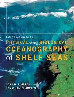 Introduction to the physical and biological oceanography of shelf seas [Elektronisk resurs]; John H Simpson; 2012