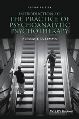 Introduction to the Practice of Psychoanalytic Psychotherapy; Alessandra Lemma; 2015