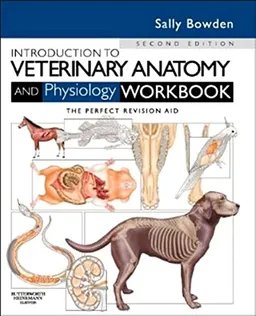 Introduction to Veterinary Anatomy and Physiology Workbook; Sally J Bowden; 2012